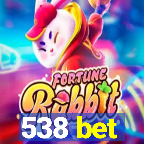 538 bet